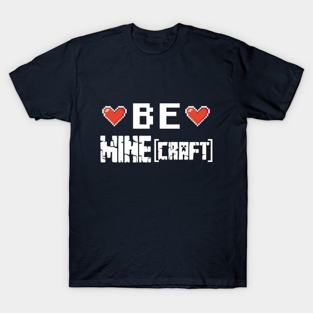 Gaming Valentines Day Gift, Dream Smp Legends, Minecraft Lover Saying - Be Mine T-Shirt by EleganceSpace